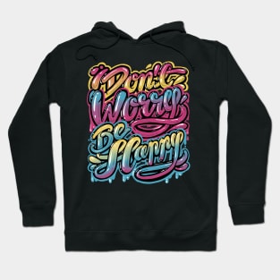 Don't worry Be happy, Lettering design Hoodie